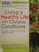 Cover of: Living a healthy life with chronic conditions