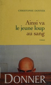 Cover of: Ainsi va le jeune loup au sang: roman