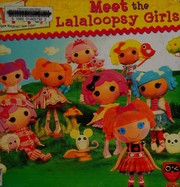 Cover of: Meet the Lalaloopsy Girls