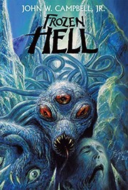 Cover of: Frozen Hell: The Book That Inspired "The Thing", by John W. Campbell, Jr. NEW HC