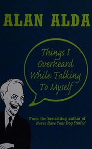 Cover of: Things I overheard while talking to myself by Alan Alda