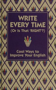 Cover of: Write every time: cool ways to improve your English