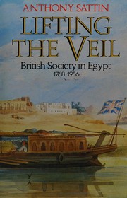 Cover of: Lifting the veil: British society in Egypt, 1768-1956