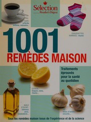 Cover of: 1001 remèdes maison: traitements éprouvés pour la santé au quotidien