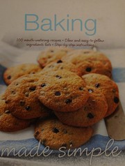 Cover of: Baking: 100 mouth-watering recipes, clear and easy-to-follow ingredients lists, step-by-step instructions