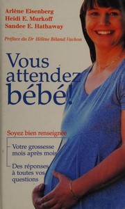 Cover of: Vous attendez bébé!: soyez bien renseignée