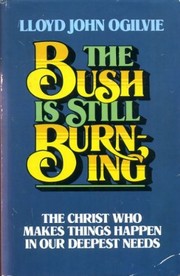 Cover of: The bush is still burning: the Christ who makes things happen in our deepest needs