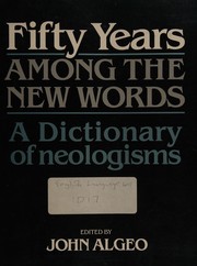 Cover of: Fifty years among the new words: a dictionary of neologisms, 1941-1991