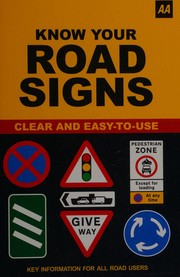 Cover of: AA know your road signs: comprehensive guide to all road and traffic signs