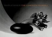 Cover of: Mapplethorpe: The Complete Flowers