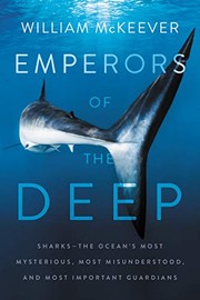 Cover of: Emperors of the Deep: Sharks--The Ocean's Most Mysterious, Most Misunderstood, and Most Important Guardians