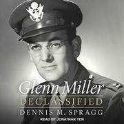 Glenn Miller declassified by Dennis M. Spragg