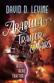 Cover of: Arabella the traitor of Mars by David D. Levine