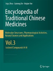 Cover of: Encyclopedia of Traditional Chinese Medicines - Molecular Structures, Pharmacological Activities, Natural Sources and Applications : Vol. 3: Isolated Compounds H-M