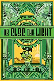 Cover of: Or Else the Light by Hugh Howey, John Joseph Adams, Christie Yant
