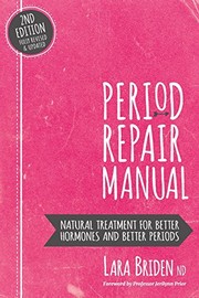 Cover of: Period Repair Manual: Natural Treatment for Better Hormones and Better Periods