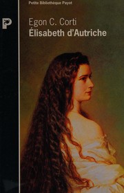Cover of: Elisabeth d'Autriche by Egon Caesar Conte Corti