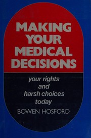 Cover of: Making your medical decisions: your rights and harsh choices today