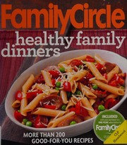 Cover of: Family circle healthy family dinners: more than 200 good-for-you recipes