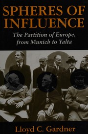 Cover of: Spheres of influence: the partition of Europe, from Munich to Yalta