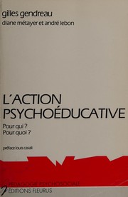 Cover of: L' action psychoéducative: pour qui? pour quoi?