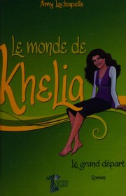 Cover of: Le monde de Khelia: roman