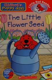 Cover of: The Little Flower Seed (Clifford's Puppy Days Little Red Reader)