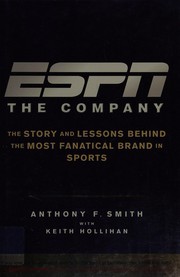 Cover of: ESPN: the company : the story and lessons behind the most fanatical brand in sports