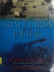Graveyards of the Pacific by Robert D. Ballard, Michael Hamilton Morgan
