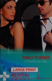 A Doctor by Day ... / Tamed by the Renegade by Emily Forbes