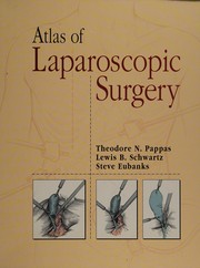 Atlas of laparoscopic surgery by Theodore N. Pappas, Lewis B. Schwartz, Steven Eubanks