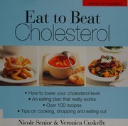 Eat to beat cholesterol by Nicole Senior