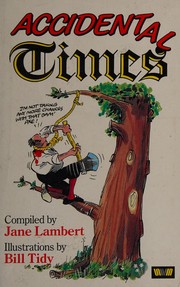 Cover of: Accidental times by compiled by Jane Lamberts ; illustrated by Bill Tidy.