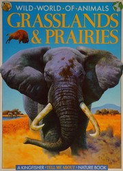 Cover of: Grasslands and Prairies (Wild World of Animals) by Michael Chinery