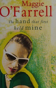 The hand that first held mine by Maggie O'Farrell