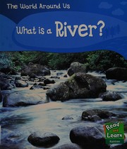 Cover of: What Is a River? (Read and Learn: World Around Us)