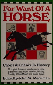 Cover of: For want of a horse: choice and chance in history