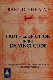 Truth and fiction in The Da Vinci code by Bart D. Ehrman