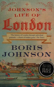 Cover of: Johnson's life of London: the people who made the city that made the world
