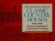 Cover of: Old House Book of Classic Country Houses by Lawrence Grow