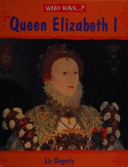 Who was Elizabeth I? by Liz Gogerly