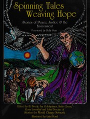 Cover of: Spinning tales, weaving hope by edited by Ed Brody ... [et al.] ; illustrated by Lahri Bond ; foreward by Holly Near.