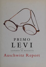AUSCHWITZ REPORT; TRANS. BY JUDITH WOOLF by Primo Levi