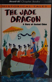 Cover of: The jade dragon: a story of ancient China