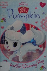 Cover of: Pumpkin: Cinderella's dancing pup