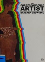 The correspondence artist by Barbara Browning