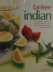 Cover of: Fat-Free Indian: A Fabulous Collection of Authentic, Delicious No-Fat and Low-Fat Indian Recipes for Healthy Eating
