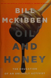 Cover of: Oil and honey: the education of an unlikely activist