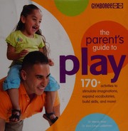 Cover of: The parent's guide to play