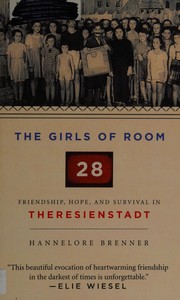 Cover of: The Girls of Room 28: friendship, hope, and survival in Thersienstadt [sic]